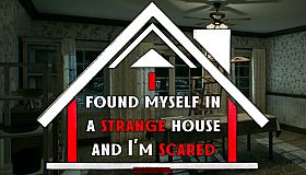 I found myself in a strange house and I'm scared