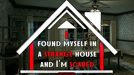 I found myself in a strange house and I'm scared Game