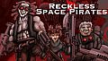 Reckless Space Pirates