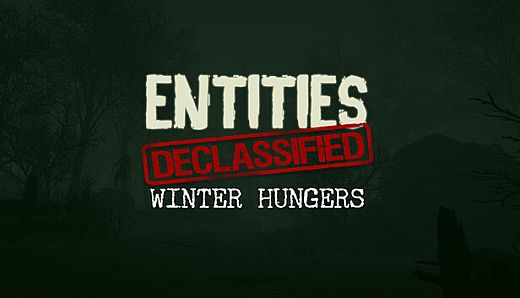 Entities Declassified: Winter Hungers