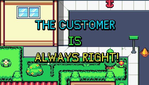 The Customer is Always Right!