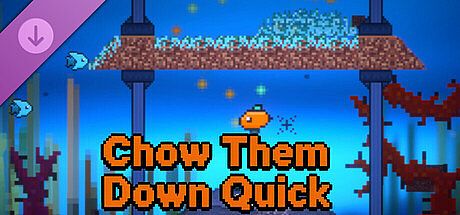 Chow Them Down Quick - Reward 100$