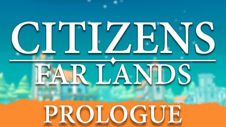 Citizens: Far Lands - Prologue Game