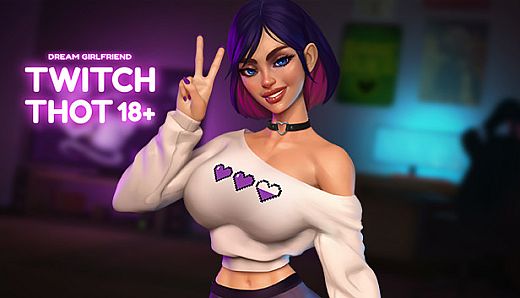 Dream Girlfriend: Twitch Thot