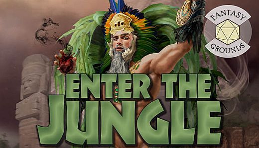 Fantasy Grounds - Enter the Jungle