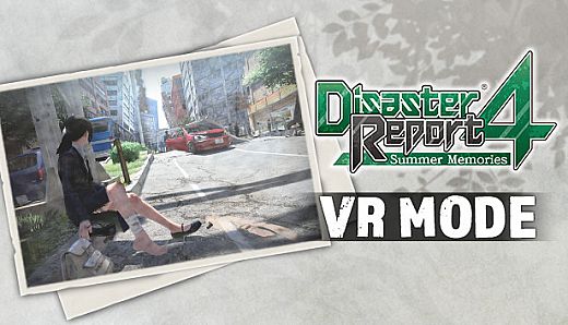 Disaster Report 4: Summer Memories - VR Mode