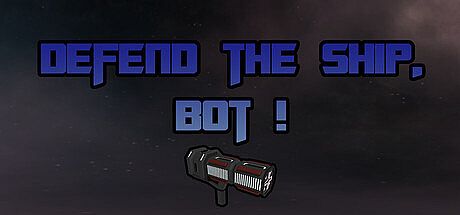 Defend the ship, bot ! Game