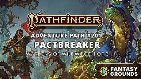 Fantasy Grounds - Pathfinder 2 RPG - Pathfinder Adventure Path #201: Pactbreaker (Wardens of Wildwood 1 of 3) DLC