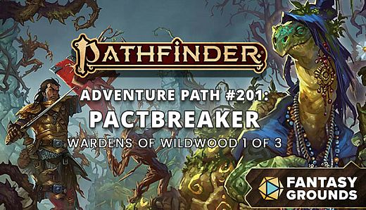 Fantasy Grounds - Pathfinder 2 RPG - Pathfinder Adventure Path #201: Pactbreaker (Wardens of Wildwood 1 of 3)