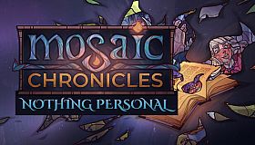 Mosaic Chronicles DLC: Nothing Personal