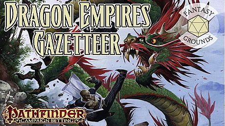 Fantasy Grounds - Pathfinder RPG - Campaign Setting: Dragon Empires Gazetteer DLC