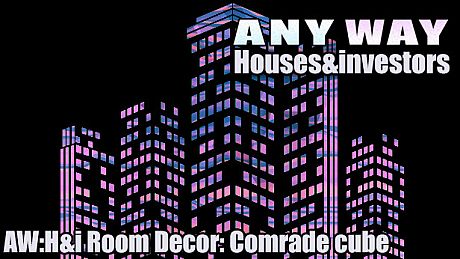 AnyWay! :Houses&investors - AW:H&i Room Decor: Comrade cube DLC