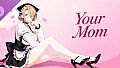 Your Mom - DLC
