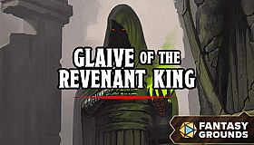 Fantasy Grounds - Glaive of the Revenant King