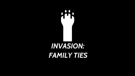 Invasion: Family Ties