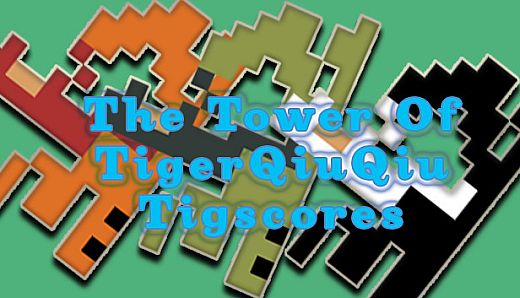 The Tower Of TigerQiuQiu Tigscores