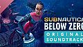 Subnautica: Below Zero Original Soundtrack