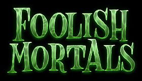 Foolish Mortals