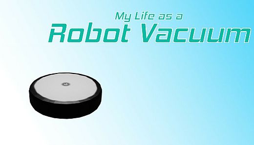 My Life as a Robot Vacuum
