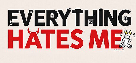 Everything Hates Me