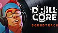 Drill Core Soundtrack