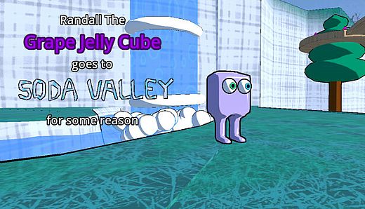 Randall the Grape Jelly Cube goes to Soda Valley for some reason