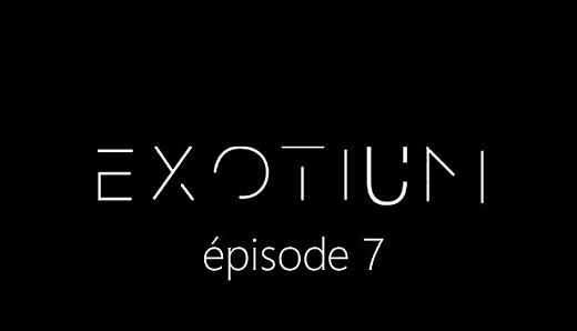 EXOTIUM - Episode 7