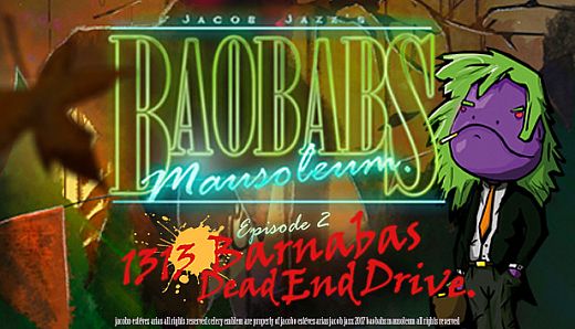 Baobabs Mausoleum Ep.2: 1313 Barnabas Dead End Drive