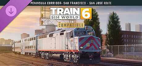 Train Sim World 6: Peninsula Corridor: San Francisco - San Jose