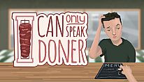 Comprar I Can Only Speak Doner para PC