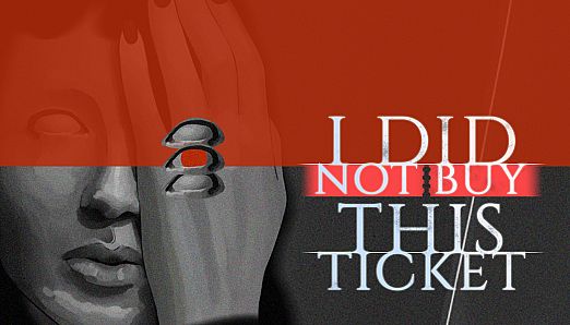 I Did Not Buy This Ticket