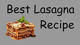 Best Lasagna Recipe