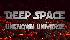 Deep Space: Unknown Universe