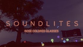 SoundLites: Rose Colored Glasses