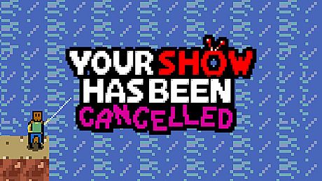 Your Show Has Been Cancelled Game
