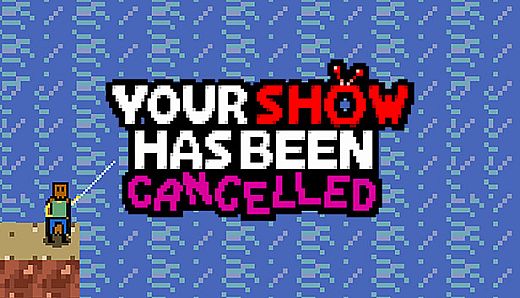 Your Show Has Been Cancelled