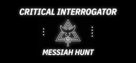 Critical Interrogator: Messiah Hunt Game