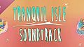 Tranquil Isle Soundtrack