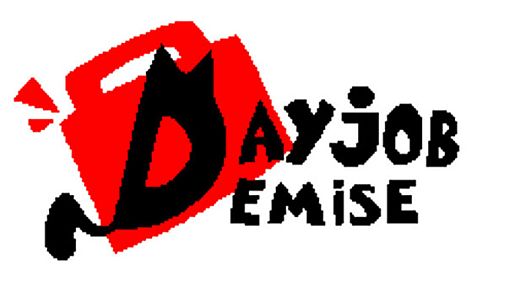 DAYJOB DEMISE