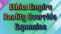 Ethics Empire - Reality Override Expansion