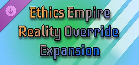 Ethics Empire - Reality Override Expansion DLC