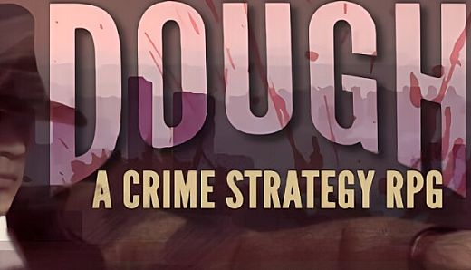 DOUGH: A Crime Strategy RPG