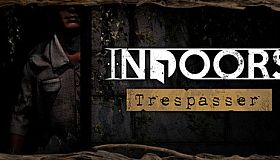 INDOORS: Trespasser
