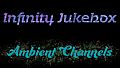 Ambient Channels: Infinity Jukebox