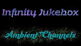 Ambient Channels: Infinity Jukebox