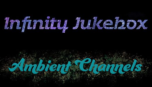 Ambient Channels: Infinity Jukebox
