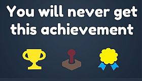 You Will Never Get This Achievement