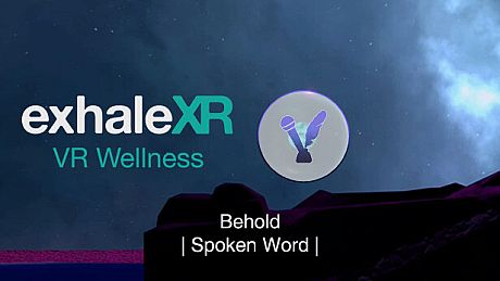 Exhale XR - Behold - Spoken Word DLC
