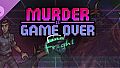 Murder Is Game Over: Final Fright