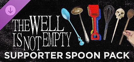 THE WELL IS NOT EMPTY - Supporter Spoon Pack DLC